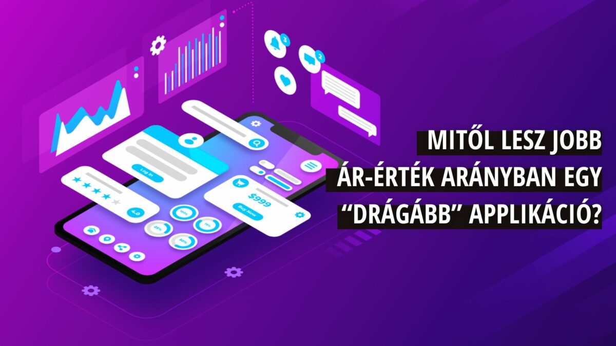 Mitől lesz jobb ár-érték arányban egy “drágább” applikáció?