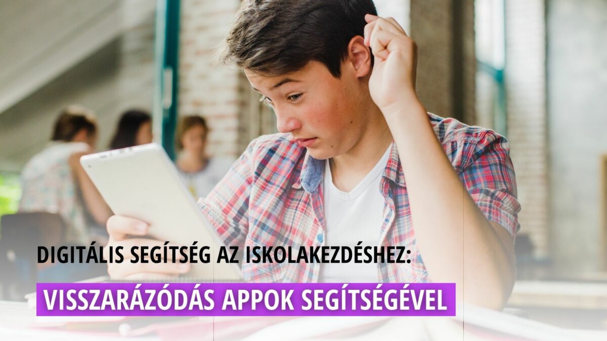 Digitális segítség az iskolakezdéshez: visszarázódás appok segítségével