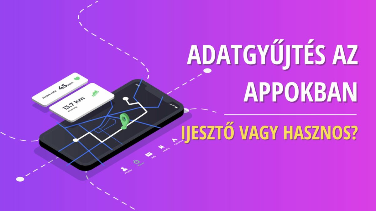 Adatgyűjtés az appokban: ijesztő vagy hasznos?